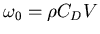 $\omega_0=\rho C_DV$